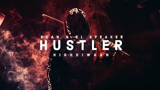 Skan amp El Speaker  Hustler feat Highdiwaan [upl. by Tallia]