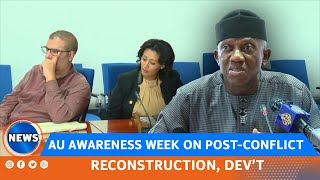 AU AWARENESS WEEK ON POSTCONFLICT RECONSTRUCTION DEV’T [upl. by Eimmas]