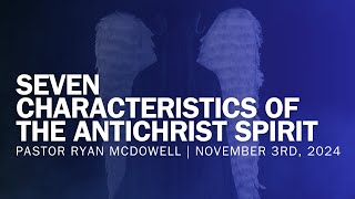 Seven Characteristics Of The Antichrist Spirit [upl. by Allianora]