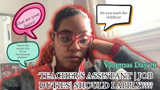 BECOMING A TEACHER’S ASSISTANT  REAL DUTIES  SHOULD YOU APPLY VLOGMAS DAY 16 [upl. by Macmahon]