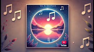 Dil Ki Dastaan The Tale of the Heart  Official Music Lyrics Video [upl. by Yetsirhc]