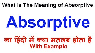 Absorptive Meaning in Hindi  Absorptive Definition  Absorptive Ka Matlab Kya Hota Hai [upl. by Airitak313]