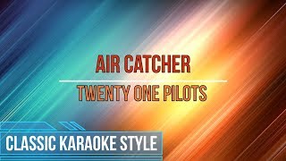 Twenty One Pilots  Air Catcher Karaoke [upl. by Gilemette]