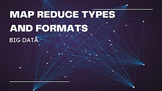 MAP REDUCE TYPES AND FORMATS BIG DATA [upl. by Auhoj]