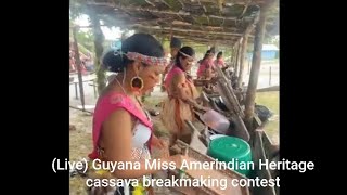 Live from Region 4 Guyana DemeraraMahaica 🇬🇾 Miss Amerindian Heritage challenge cassava breakmaking [upl. by Nilrah]