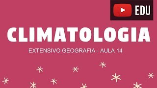 CLIMATOLOGIA CONCEITOS BÁSICOS 2 EXTENSIVO GEOGRAFIA  ESTUDE PARA O ENEM  AULA 14 [upl. by Calida]