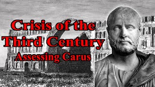 Crisis of the Third Century Assessing Carus [upl. by Bern78]