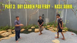 PART 3 DRY GARDEN PAK FERRY  HASIL AKHIR [upl. by Troc]