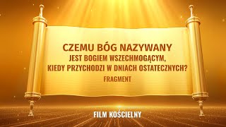 Czemu Bóg nazywany jest Bogiem Wszechmogącym kiedy przychodzi w dniach ostatecznych Fragment [upl. by Jaclin884]