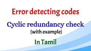 Cyclic redundancy check  CRC  Error detecting codes  Cyclic codes  Networking  Tamil [upl. by Renard]