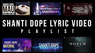 Shanti Dope Lyric Video Playlist [upl. by Mil35]