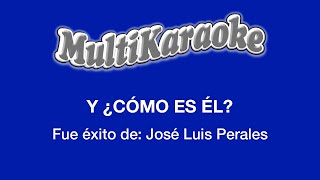 Y ¿Cómo Es Él  Multikaraoke  Fue Éxito de José Luis Perales [upl. by Lil599]