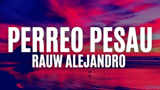 Rauw Alejandro  Perreo Pesau’ LetraLyrics [upl. by Whiteley228]