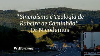 “Sinergismo é Teologia de Rabeira de Caminhão” Dr Nicodemus [upl. by Accalia]