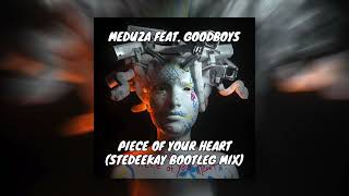 Meduza  Piece Of Your Heart feat GOODBOYS SteDeeKay Bootleg Mix [upl. by Yeleen606]