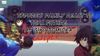 wip Todoroki family react to Toya future as giyu tomiokaunorganizedno ships [upl. by Ramburt]