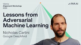 Nicholas Carlini – Some Lessons from Adversarial Machine Learning [upl. by Leeland629]