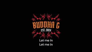 Buddha G Let Me In [upl. by Edy46]