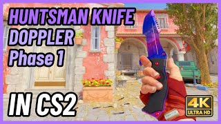 ★ CS2 Huntsman Knife Doppler Phase 1  CS2 Knife InGame Showcase 4K [upl. by Revert]