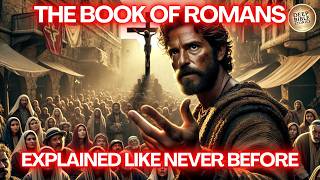 The Complete Story The Book of Romans Like Youve Never Seen It Before [upl. by Maddalena]