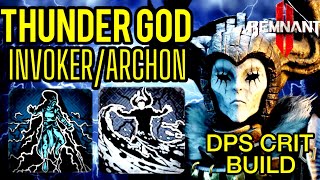 REMNANT 2 THUNDER GOD HAVOC DPS CRIT BUILD INVOKER ARCHON THE GOD OF SHOCK DESTROY APOCALYPSE [upl. by Nhtanhoj]