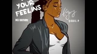 Dee Watkins amp Quail P  In Your Feelings [upl. by Calendre]