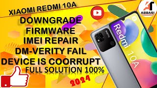 Redmi 10A Downgrade Firmware imei Repair DM VerityFail Device is Corrupted Full Working Solution✅✅✅ [upl. by Stuppy273]