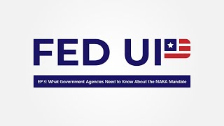 Fed Up  Ep 3 What Government Agencies Need to Know About the NARA Mandate [upl. by Elagiba67]