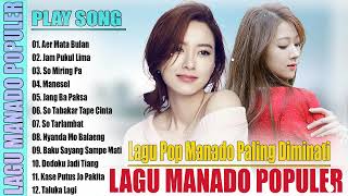 LAGU POP MANADO POPULER  LAGU POP MANADO PALING ENAK DIDENGAR COCOK MENEMANI SAAT SANTAI DAN KERJA [upl. by Anali]