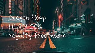 Headlock by Imogen Heap Instrumental  Royalty Free No Copyright music [upl. by Rocray]