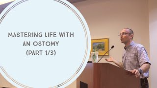 Mastering Life with an Ostomy Part 1 of 3 [upl. by Ayotak234]