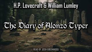 The Diary of Alonzo Typer by HP Lovecraft amp William Lumley  Cthulhu Mythos  Audiobook [upl. by Huntley]