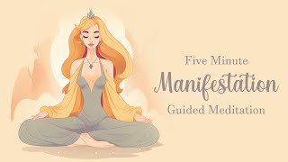 5 Minute Manifestation Meditation [upl. by Esertal]