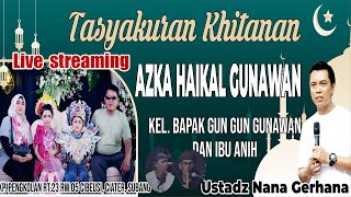 LiveStream UTD NANA GERHANA AZKA HAIKAL GUNAWAN Kel Bpk Gun gun Gunawan amp Ibu Anihciatersubang [upl. by Norvil540]