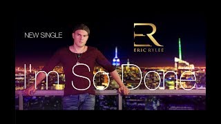 Eric Rylee  Im So Done Official Music Video [upl. by Kerrie980]