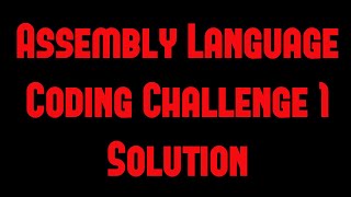 Assembly Language Coding Challenge 1 Solution [upl. by Airat815]