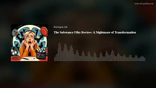 The Substance Film Review A Nightmare of Transformation [upl. by Isdnyl]