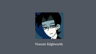 a playlist that changes like Vincent Edghworth  VTSOM CH4 spoiler [upl. by Nelluc]