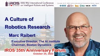 IROS 35th Anniversary Forum Plenary 2 Marc Raibert  A Culture of Robotics Research [upl. by Yklam]