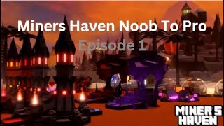 Miners Haven Noob To Pro Ep1 [upl. by Therron909]