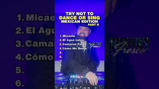 Try Not To Dance or Sing Mexican Edition Part 6  DJ Quick Mix [upl. by Adlev]