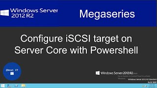 Configure iSCSI Target on Windows Server 2012 R2 Core with Powershell [upl. by El]