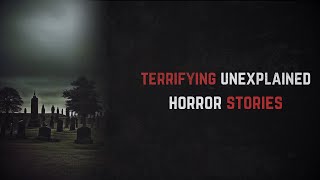 25 Terrifying amp Unexplained Horror Stories [upl. by Anialahs]