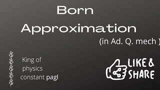 Born approximation in Advance Qmech part  1 [upl. by Otsuaf476]