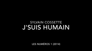 Sylvain Cossette  Jsuis humain [upl. by Saihtam]