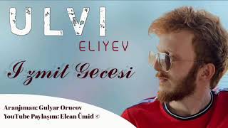 Ulvi Eliyev  Izmit Gecesi 2021 Yeni Şarkı [upl. by Yenitsed908]