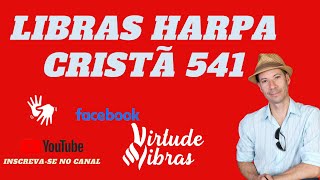 LIBRAS  HARPA CRISTÁ 541  VIRTUDE LIBRAS 1 [upl. by Samal]