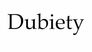 How to Pronounce Dubiety [upl. by Frayda]