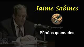 Jaime Sabines Pétalos quemados Poesía [upl. by Keverian]