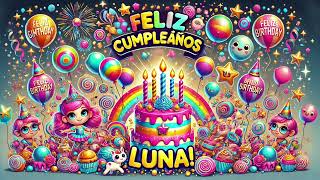 Feliz Cumpleaños Luna Canción Infantil  Happy Birthday Song for Luna [upl. by Seow]